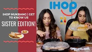 IHOP MUKBANG | GET TO KNOW US: Sister Edition!