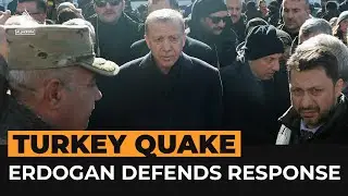 Erdogan defends Turkey quake response and hits out at critics | Al Jazeera Newsfeed