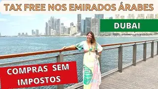 TAX FREE  COMO FUNCIONA? RECEBA A DEVOLU&Ccedil;&Atilde;O DO IMPOSTO PAGO NAS SUAS VIAGENS | ESPECIAL DUBAI