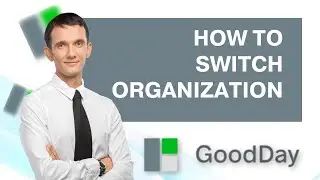How to Switch Organization in Goodday Work | FULL GUIDE 2026