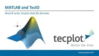 Using MATLAB® & TecIO to Read/Write Tecplot Data File Formats