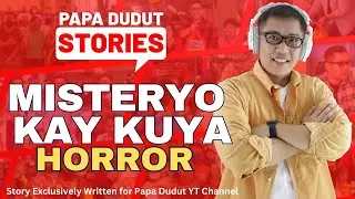 MISTERYO KAY KUYA | RENLY | PAPA DUDUT STORIES HORROR