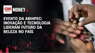Abihpec: inova&ccedil;&atilde;o e tecnologia lideram futuro da beleza no pa&iacute;s | MONEY NEWS