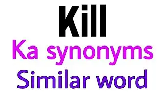 Synonyms of &nbsp;Kill | &nbsp;Kill ka synonyms | similar word of &nbsp;Kill | synonym of &nbsp;Kill
