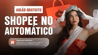 AULÃO GRATUITO - SHOPEE NO AUTOMÁTICO