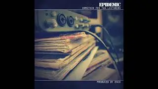 Epidemic x Esco - Somethin' For Tha Listeners (2013) [Album]