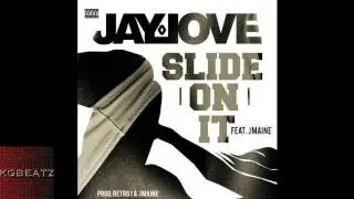 Jay Love ft. J Maine - Slide On It [Prod. By Retro1 x J Maine] [New 2014]