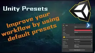 Unity Presets 101 - Improve your workflow with default component values