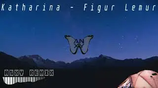 @FigurLemur - Katharina || ANXY REMIX