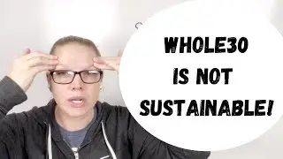 Whole 30 is not sustainable!