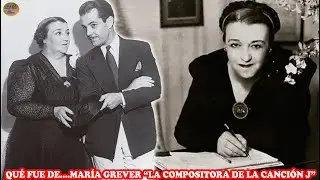 QUÉ FUE DE… MARÍA GREVER “LA COMPOSITORA DE LA CANCIÓN JÚRAME”