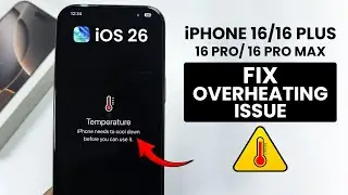 iOS 26 - Fix Overheating Issues on iPhone 16 & Pro Max
