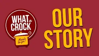 What a Crock Meals - Our Story