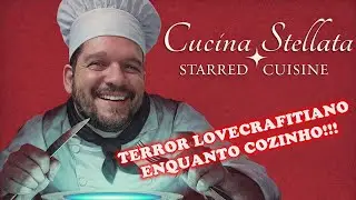 TERROR CULIN&Aacute;RIO!!! CUCINA STELLATA ✦ STARRED CUISINE &ndash; PRIMEIRAS IMPRESS&Otilde;ES (DEMO)