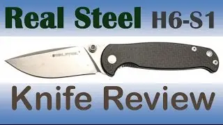 Real Steel H6-S1 Knife Review.  This knife ROCKS for under $50