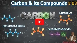 Carbon & Its Compounds | Homologous Series, Isomerism & Functional Groups | Class 10 Science