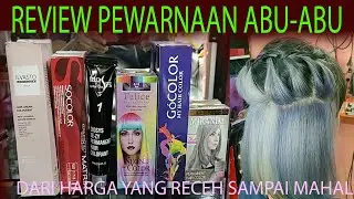 REVIEW warna ABU-ABU  dari berbagai merek  Pewarnaan, dari yang murah sampai yang mahal.
