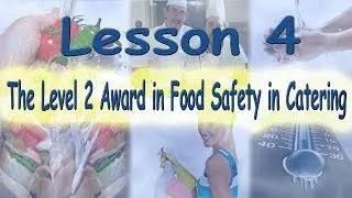 Level 2 Award in Food Safety in Catering - Lecture 4