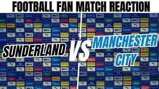 Manchester City Fan Vator Live Match Reaction Sunderland vs Manchester City