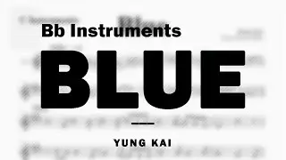 Blue by Yung Kai | Music Sheet for Bb Instruments