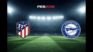 Atl&eacute;tico Madrid vs Alaves 🔥 PES 2016 Match