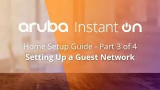 Aruba Instant On Home - Setting Up a Guest Network