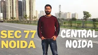 SECTOR 77 NOIDA OVERVIEW | CALL : 7206165093 / 9289282228