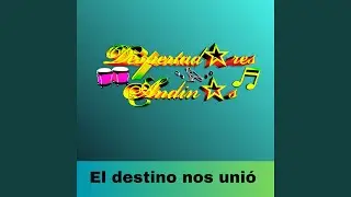 El Destino Nos Unió
