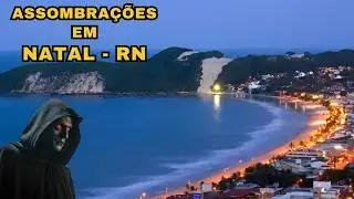 CONHEÇA OS 12 LUGARES MAIS ASSOMBRADOS DE NATAL - RN