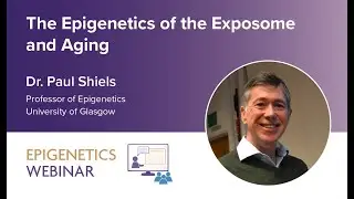 [WEBINAR] Epigenetics of Aging by  Prof. Paul Shiels