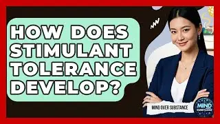 How Does Stimulant Tolerance Develop? - Mind Over Substance