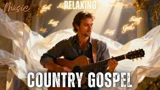 Faith in a Quiet Country Tone 🙏 Relaxing Gospel Songs