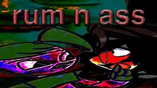Rum n ass pt. 2
