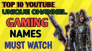 Top 10 YouTube Gaming Channel Names | Gaming Channels names 2020 | Unique Gaming Channels Name 2020