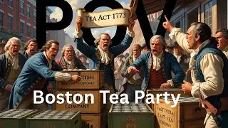 POV Boston Tea Party - What Really Happened in 1773 | American Revolution Explained