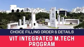 VIT Integrated M.Tech courses Choice Filling Order Details | Follow This Order to Get Confirmed Seat