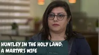Pauline Ayyad / HUNTLEY IN THE HOLY LAND