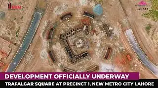 New Metro City Lahore: Trafalgar Square Development Update