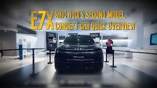 E7X | SAIC AUDI' S SECOND MODEL CONCEPT CAR QUICK OVERVIEW | WMILES | NEW CAR REVIEW IN CHINA
