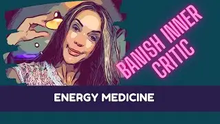 Silence Your Inner Critic - Energy Medicine | Truly Love Yourself || Dr. Leonie Morris