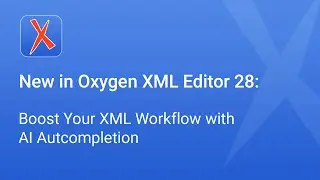 Новое в Oxygen XML Editor 28: ускорьте работу с XML с помощью функции автодополнения на основе ИИ