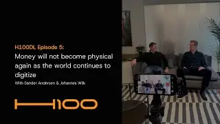H100DL Episode 5: Money will not become physical again as the world continues to digitize