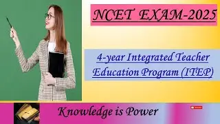 NCET-2025 I Integrated Teacher Education Program I #ncet2025 #itep