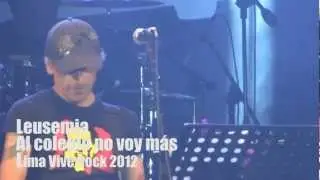 Leusemia - Al colegio no voy más (Lima Vive Rock)