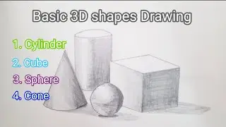 How to draw Basic 3D Shapes Cylinder Cube Sphere Cone 3 Dimensional sketch Add some Shades in shapes