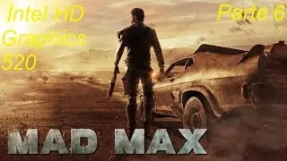 MAD MAX Parte 06 Em Intel HD Graphics 520