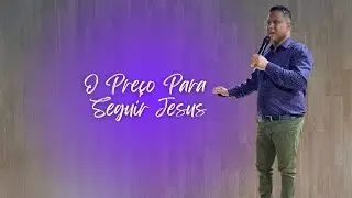 O Preço Para Seguir Jesus | Marcelo Pereira | Igreja A Grande Comissão