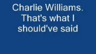Charlie Williams - That's what I should've said