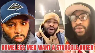 Unemployed, HOMELESS... But Still Expects A Women To Submit