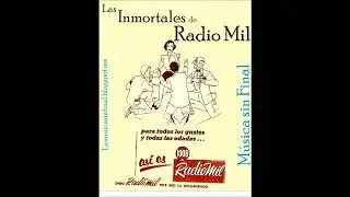 LAS INMORTALES DE RADIO MIL...AGUST&Iacute;N ROMO ORTEGA.